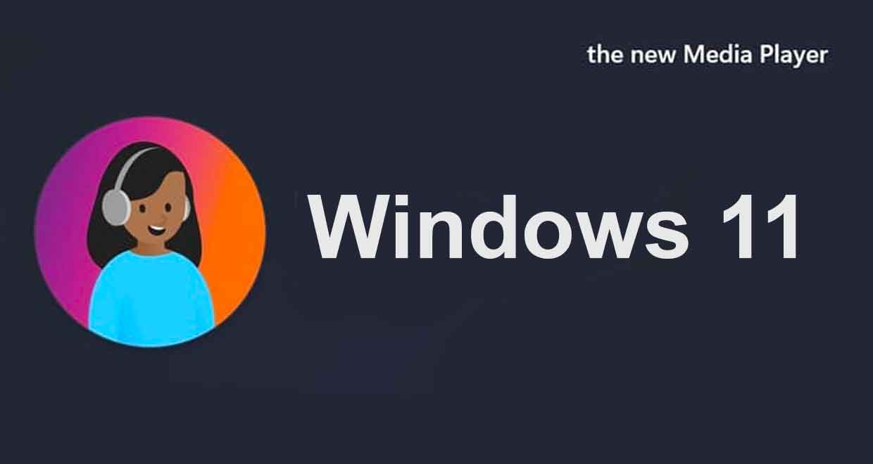 Windows 11 et le nouveau Media Player (lecteur multimedia)